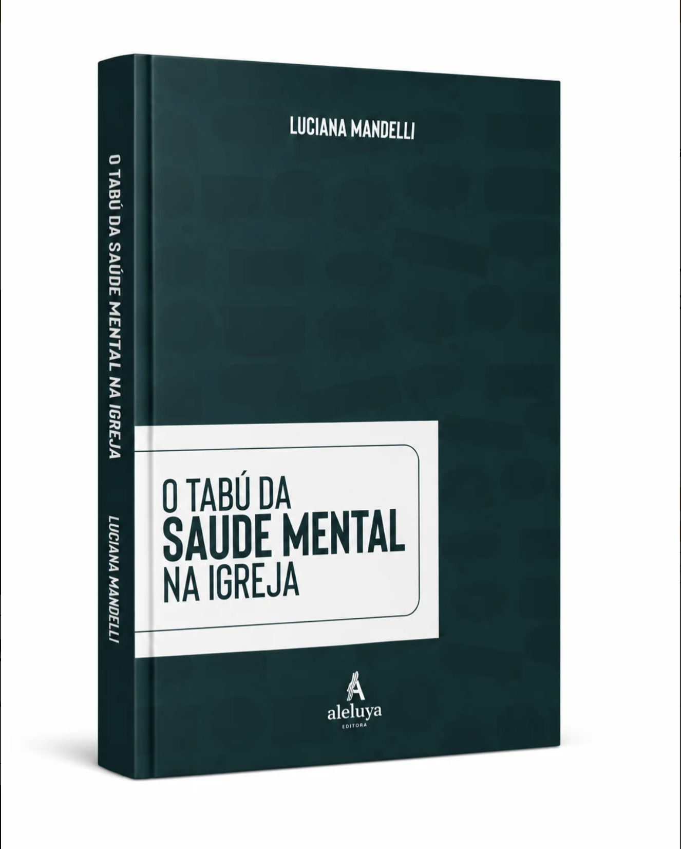 Capa oficial de 'O Tabu da Saúde Mental na Igreja' de Luciana Mandelli — edição Aleluya Books